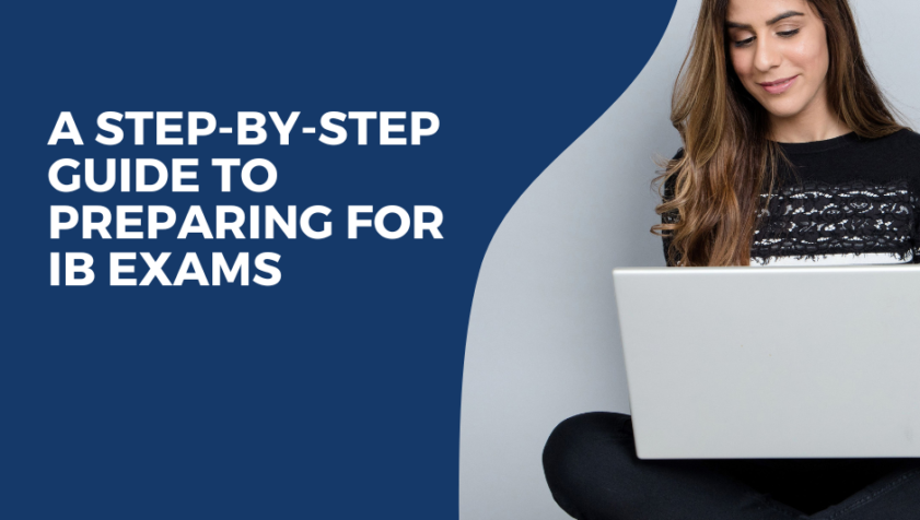 A Step-by-Step Guide to Preparing for IB Exams